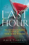 The Last Hour – An Israeli Insider Looks at the End Times cover