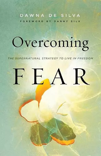 Overcoming Fear – The Supernatural Strategy to Live in Freedom cover