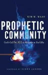 Prophetic Community – God`s Call for All to Minister in His Gifts cover