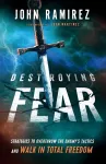 Destroying Fear – Strategies to Overthrow the Enemy`s Tactics and Walk in Total Freedom cover