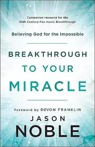 Breakthrough to Your Miracle – Believing God for the Impossible cover