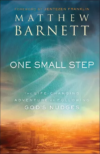 One Small Step – The Life–Changing Adventure of Following God`s Nudges cover