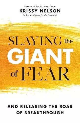 Slaying the Giant of Fear – And Releasing the Roar of Breakthrough cover