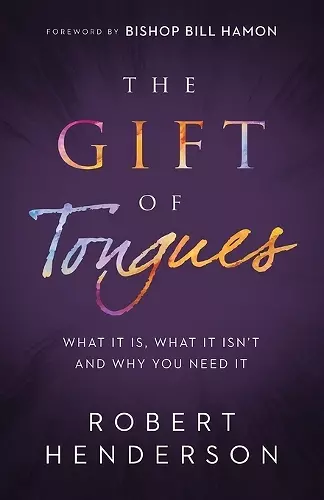 The Gift of Tongues – What It Is, What It Isn`t and Why You Need It cover