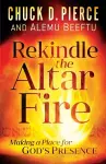 Rekindle the Altar Fire – Making a Place for God`s Presence cover