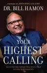 Your Highest Calling – Discover the Secret Processes That Fulfill Your Destiny cover