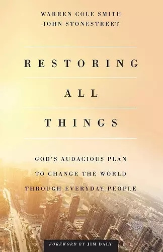 Restoring All Things – God`s Audacious Plan to Change the World through Everyday People cover