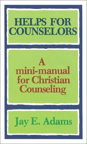 Helps for Counselors – A mini–manual for Christian Counseling cover