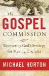 The Gospel Commission – Recovering God`s Strategy for Making Disciples cover