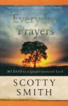 Everyday Prayers – 365 Days to a Gospel–Centered Faith cover