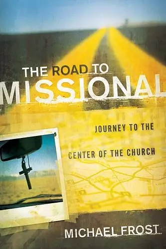 The Road to Missional – Journey to the Center of the Church cover