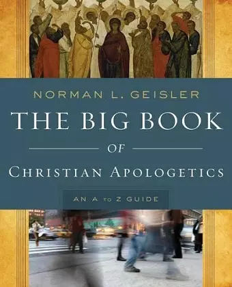 The Big Book of Christian Apologetics – An A to Z Guide cover