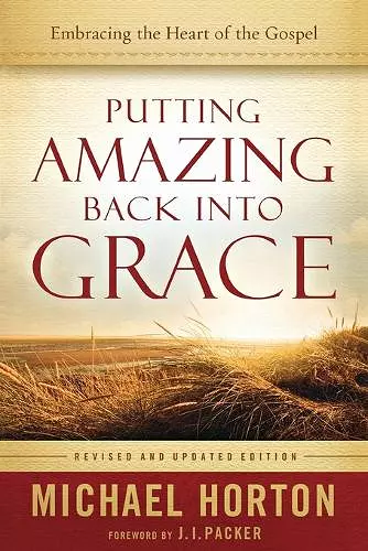 Putting Amazing Back into Grace – Embracing the Heart of the Gospel cover