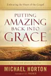 Putting Amazing Back into Grace – Embracing the Heart of the Gospel cover