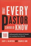 What Every Pastor Should Know – 101 Indispensable Rules of Thumb for Leading Your Church cover
