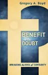 Benefit of the Doubt – Breaking the Idol of Certainty cover
