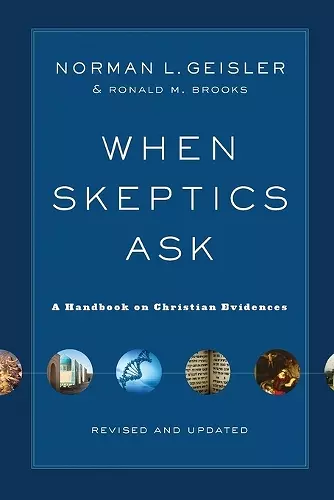When Skeptics Ask – A Handbook on Christian Evidences cover