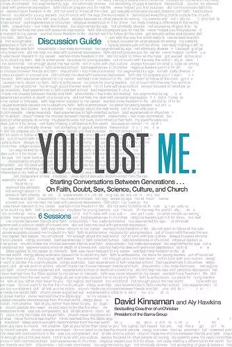 You Lost Me Discussion Guide – Starting Conversations Between Generations...On Faith, Doubt, Sex, Science, Culture, and Church cover