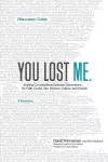 You Lost Me Discussion Guide – Starting Conversations Between Generations...On Faith, Doubt, Sex, Science, Culture, and Church cover