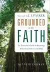 Grounded in the Faith – An Essential Guide to Knowing What You Believe and Why cover