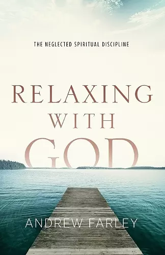 Relaxing with God – The Neglected Spiritual Discipline cover