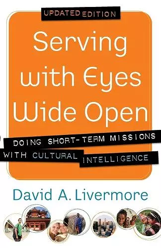 Serving with Eyes Wide Open – Doing Short–Term Missions with Cultural Intelligence cover