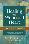 Healing the Wounded Heart Workbook – The Heartache of Sexual Abuse and the Hope of Transformation cover