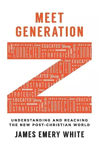 Meet Generation Z – Understanding and Reaching the New Post–Christian World cover