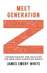 Meet Generation Z – Understanding and Reaching the New Post–Christian World cover