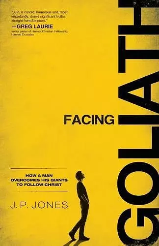 Facing Goliath – How a Man Overcomes His Giants to Follow Christ cover