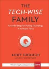 The Tech–Wise Family – Everyday Steps for Putting Technology in Its Proper Place cover