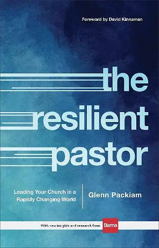 The Resilient Pastor – Leading Your Church in a Rapidly Changing World cover