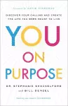 You on Purpose – Discover Your Calling and Create the Life You Were Meant to Live cover