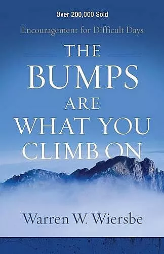 The Bumps Are What You Climb On – Encouragement for Difficult Days cover