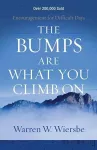 The Bumps Are What You Climb On – Encouragement for Difficult Days cover