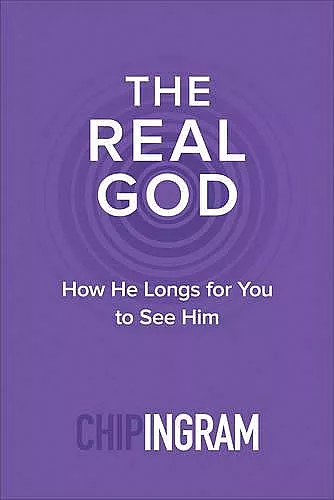 The Real God – How He Longs for You to See Him cover