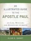 An Illustrated Guide to the Apostle Paul – His Life, Ministry, and Missionary Journeys cover