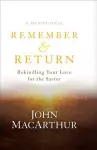 Remember and Return – Rekindling Your Love for the Savior––A Devotional cover