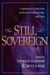 Still Sovereign – Contemporary Perspectives on Election, Foreknowledge, and Grace cover