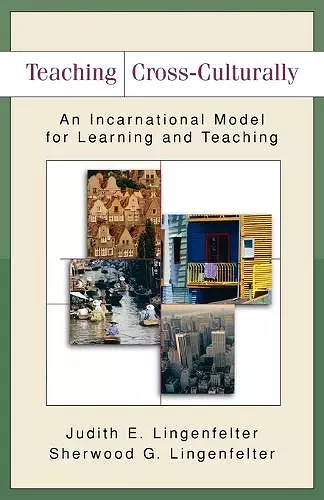 Teaching Cross–Culturally – An Incarnational Model for Learning and Teaching cover