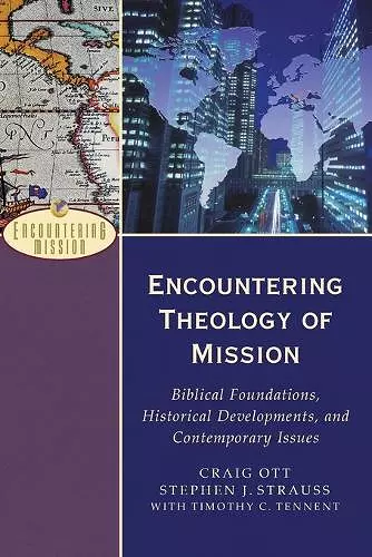 Encountering Theology of Mission – Biblical Foundations, Historical Developments, and Contemporary Issues cover