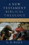 A New Testament Biblical Theology – The Unfolding of the Old Testament in the New cover