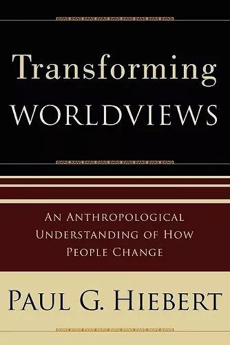 Transforming Worldviews – An Anthropological Understanding of How People Change cover