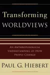 Transforming Worldviews – An Anthropological Understanding of How People Change cover