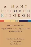A Many Colored Kingdom – Multicultural Dynamics for Spiritual Formation cover