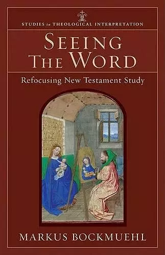 Seeing the Word – Refocusing New Testament Study cover