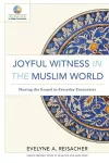 Joyful Witness in the Muslim World – Sharing the Gospel in Everyday Encounters cover
