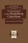 An Introduction to the Heidelberg Catechism – Sources, History, and Theology cover