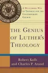 The Genius of Luther`s Theology – A Wittenberg Way of Thinking for the Contemporary Church cover