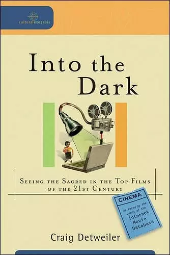 Into the Dark – Seeing the Sacred in the Top Films of the 21st Century cover